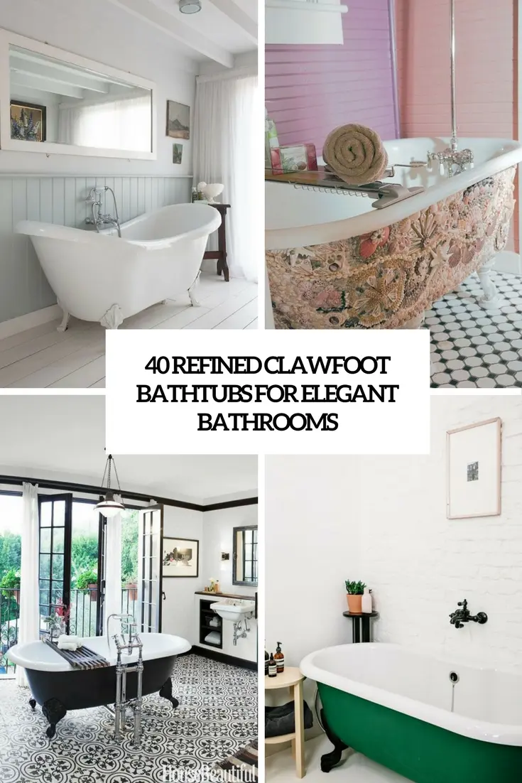 40 Refined Clawfoot Bathtubs For Elegant Bathrooms
