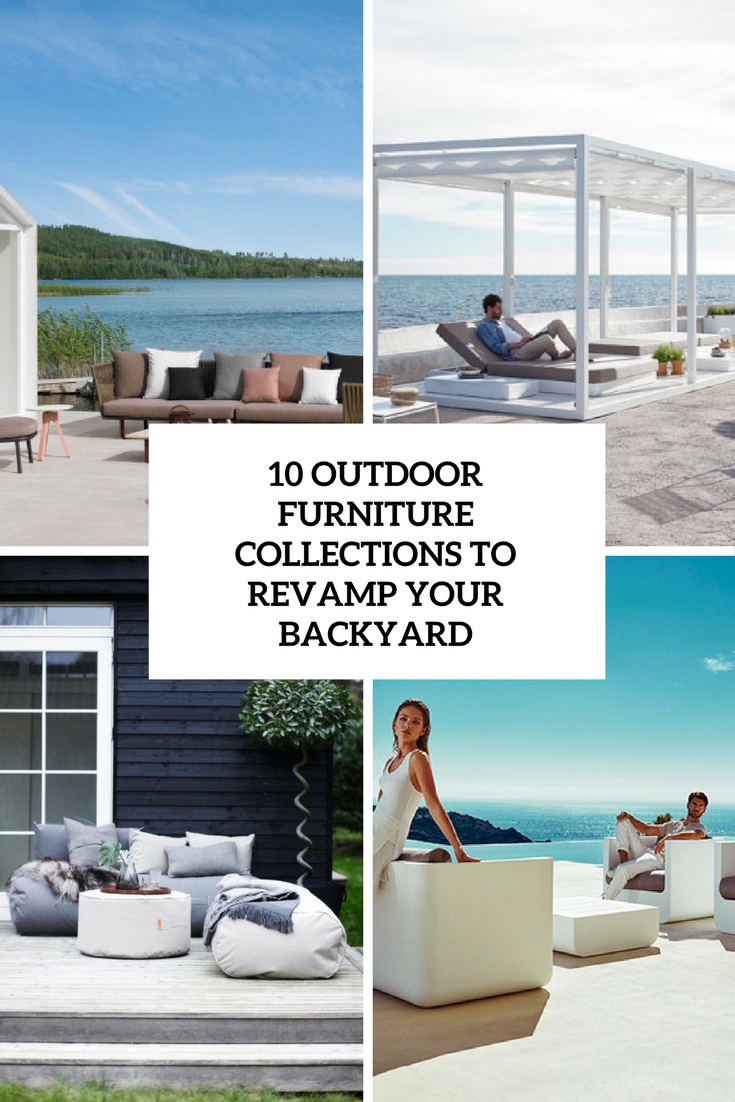 outdoor furniture collections to revamp your backyard