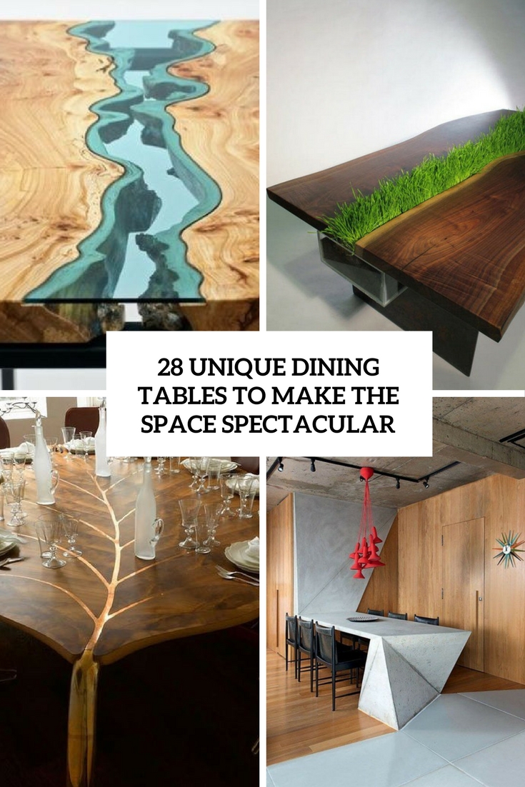 28 Unique Dining Tables To Make The Space Spectacular