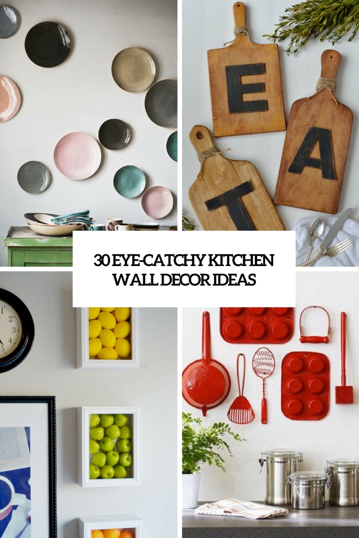 30 Eye-Catchy Kitchen Wall Décor Ideas
