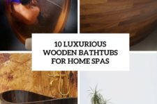10 luxurious wooden bathtubs for home spas cover