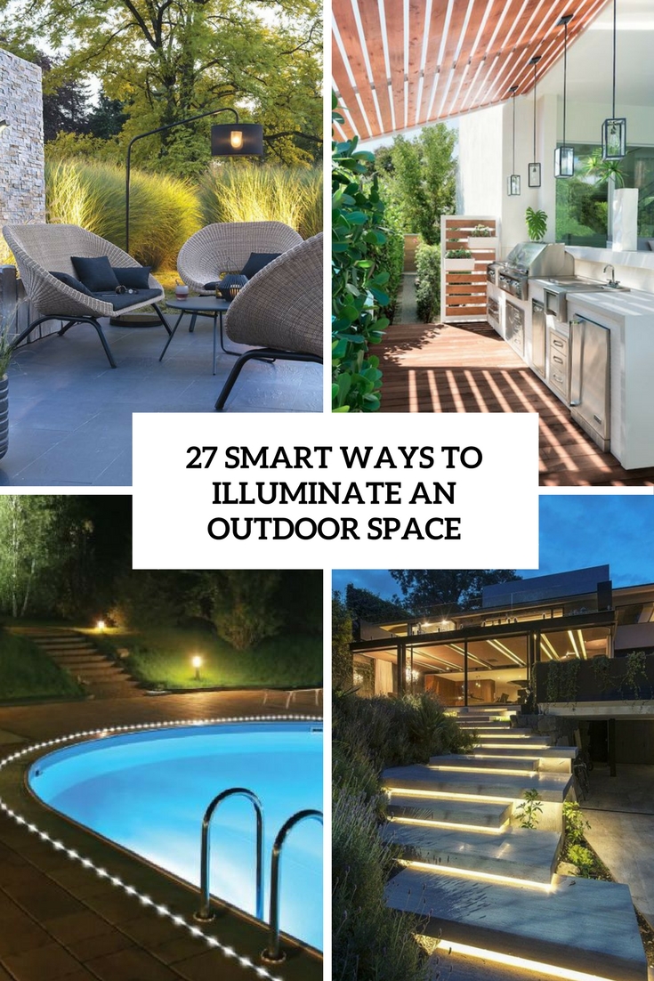 27 Smart Ways To Illuminate An Outdoor Space