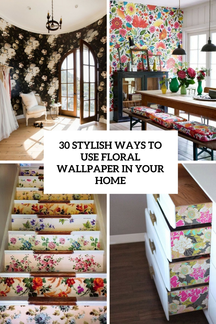 stylish ways to use floral wallpaper in your home