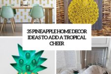 35 pineapple home decor ideas to add a tropical cheer cover