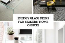 29 edgy glass desks for modenr home offices cover