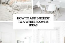 how to add interest to a white room 25 ideas cover