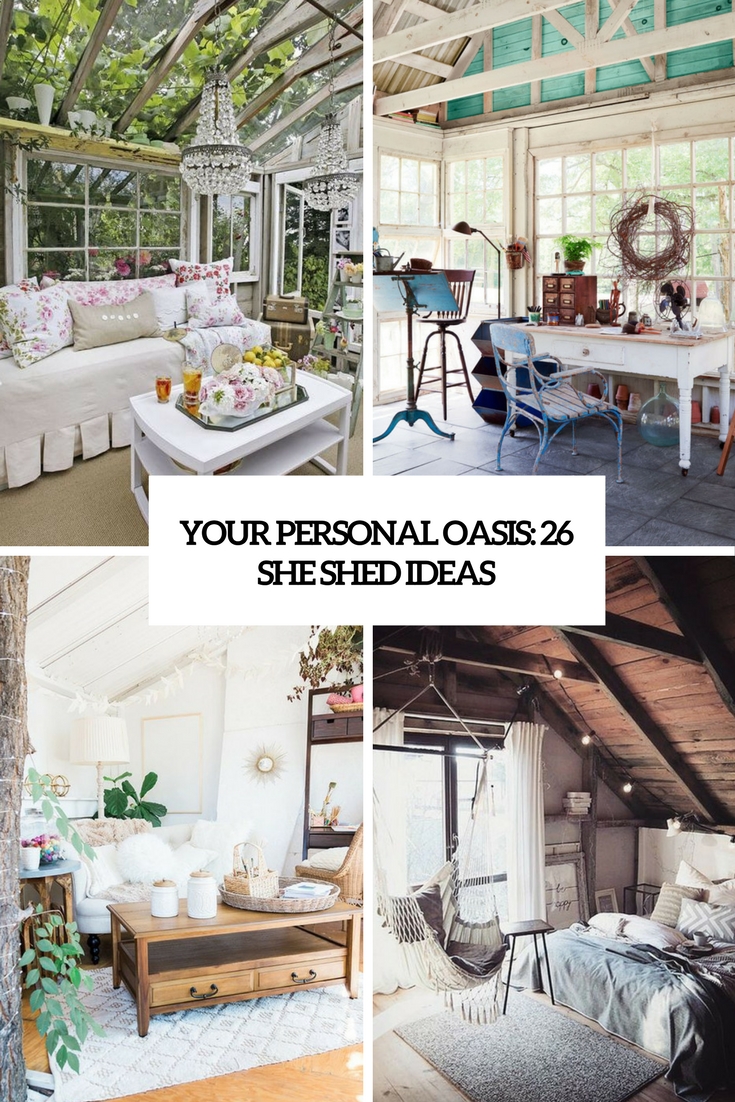your personal oasis 26 she shed ideas
