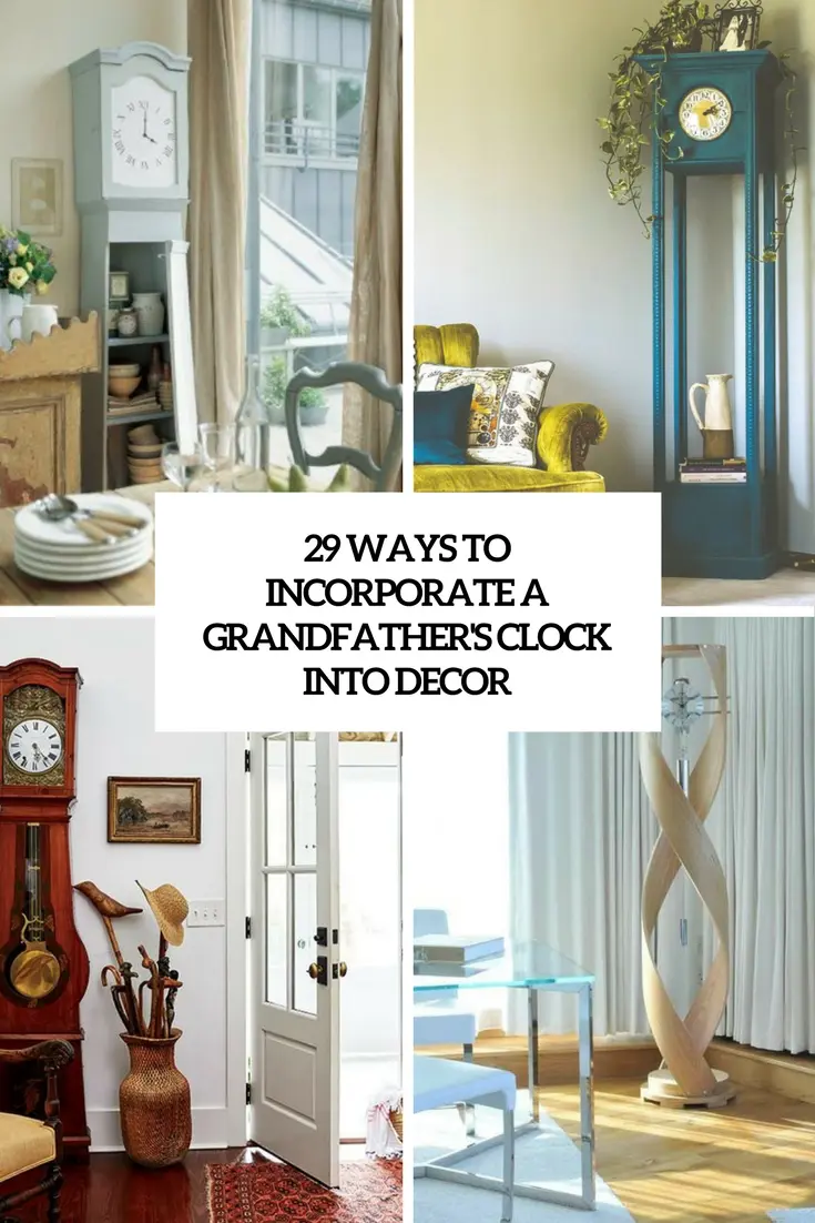 ways to incorporate a grandfather's clock into decor