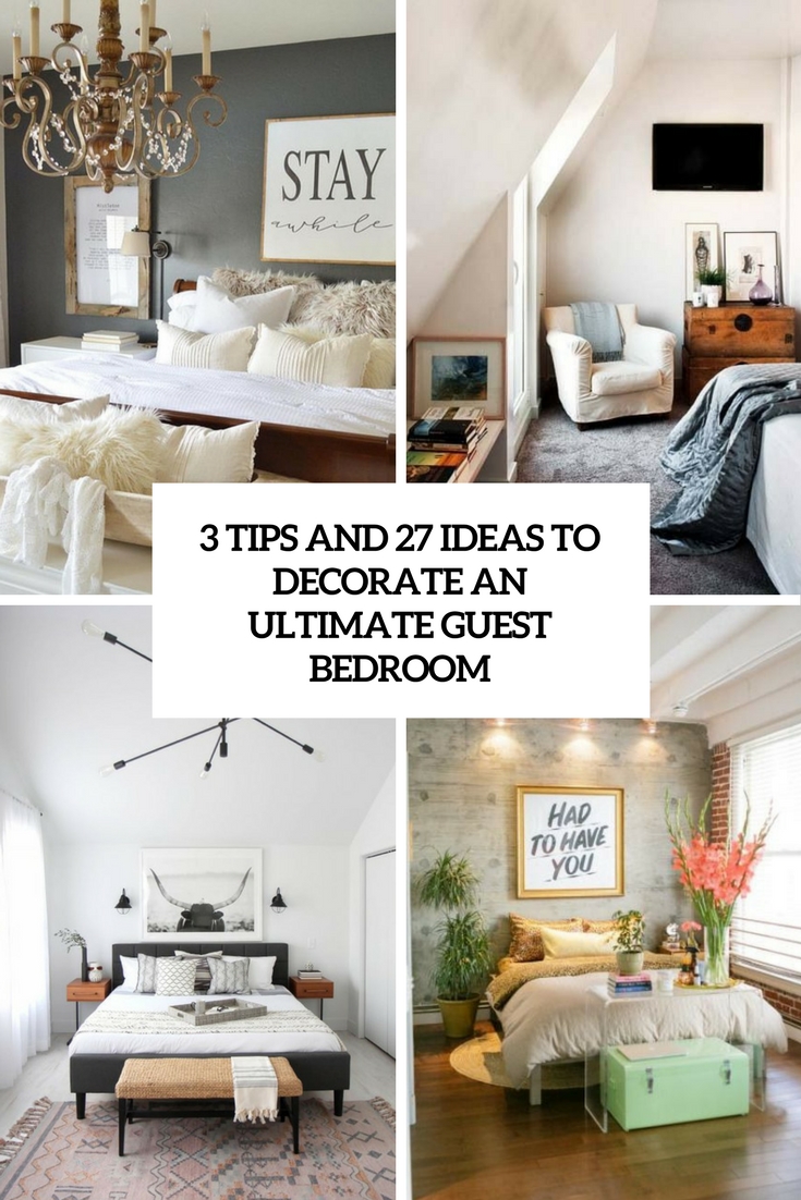 3 Tips And 27 Ideas To Decorate An Ultimate Guest Room