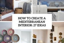 how to create a mediterranean interior 27 ideas cover
