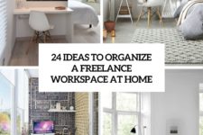24 ideas to organize a freelance workspace at home cover