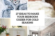 27 ideas to make your bedroom cozier for cold seasons cover