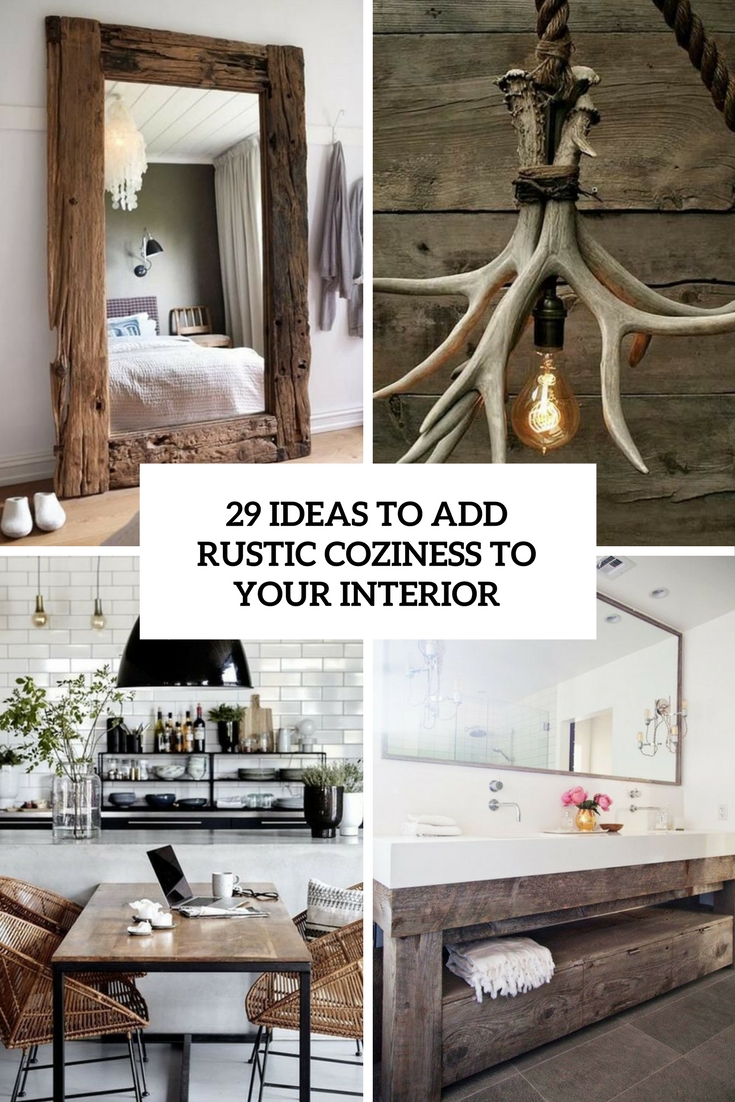 ideas to add rustic coziness to your interior