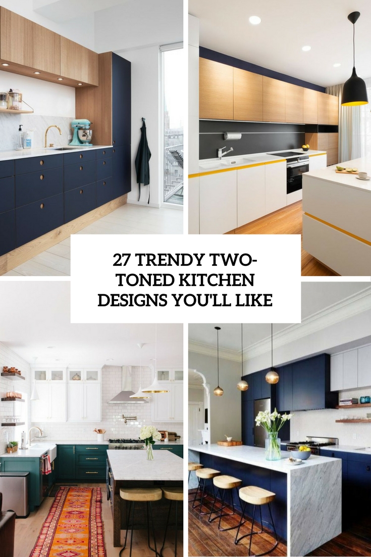 trendy two toned kitchen designs you'll like