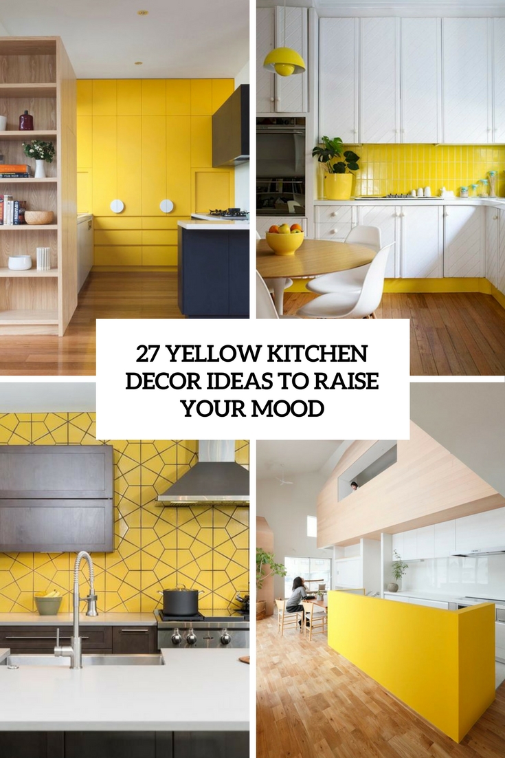yellow kitchen decor ideas to raise your mood