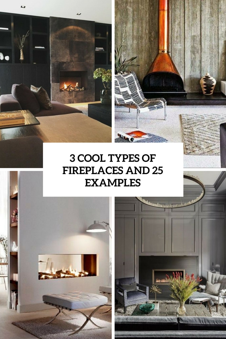 3 Cool Types Of Fireplaces And 25 Examples