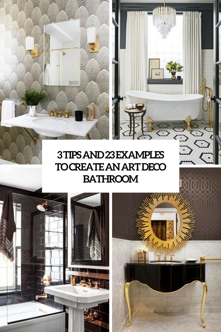 tips and 23 examples to create an art deco bathroom