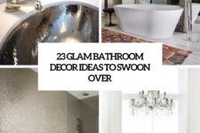 23 glam bathroom deco rideas to swoon over cover
