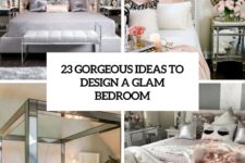 23 gorgeous ideas to design a glam bedroom cover