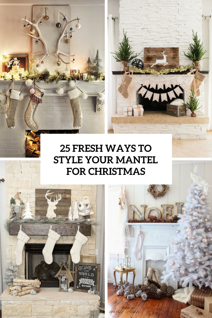 fresh ways to style your mantel for christmas