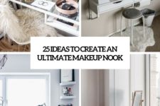 25 ideas to create an ultimate makeup nook cover