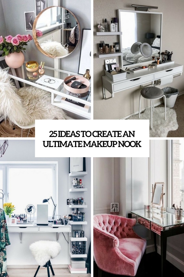 25 Ideas To Create An Ultimate Makeup Nook
