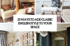 25 ways to add classic english style to your space cover