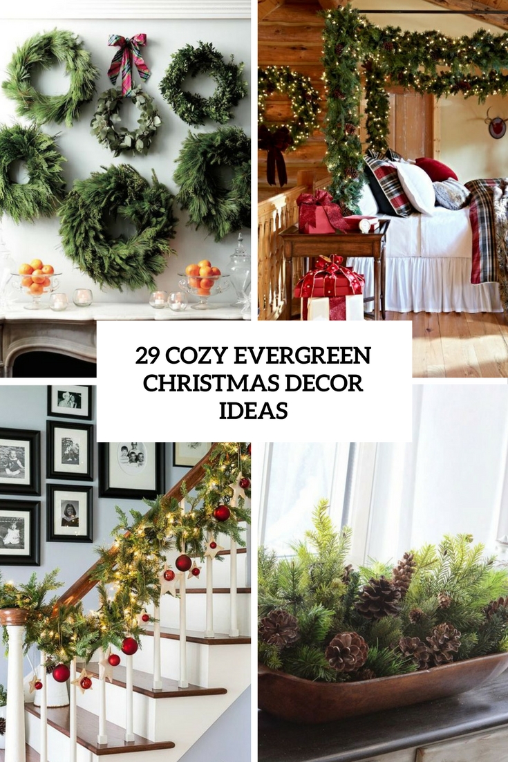 29 Cozy Evergreen Christmas Decor Ideas