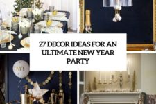 27 decor ideas for an ultimate new year party cover