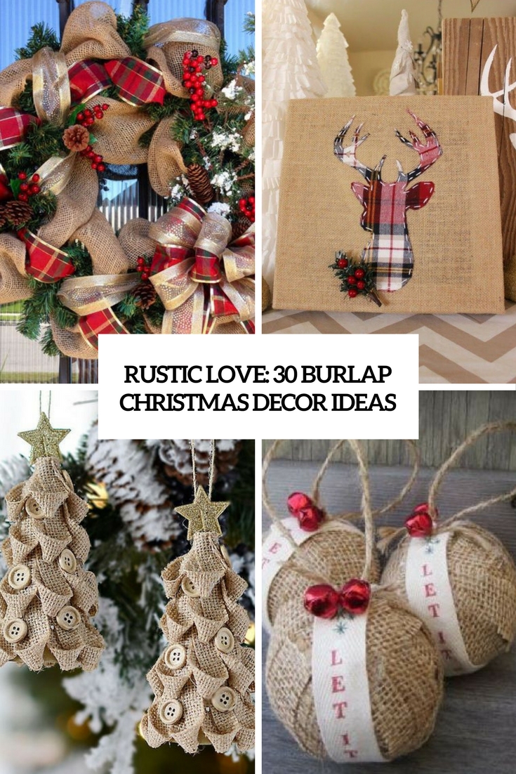 Rustic love 30 burlap christmas decor ideas