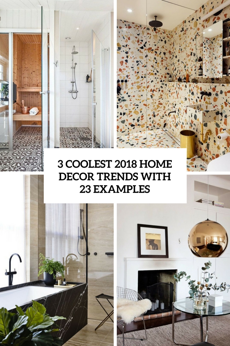 coolest 2018 home decor trends with 23 examples