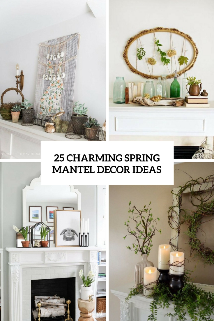 25 Spring Decorating Ideas For Fireplace Mantels
