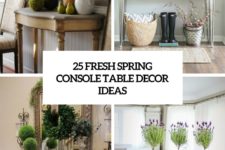 25 fresh spring console table decor ideas cover