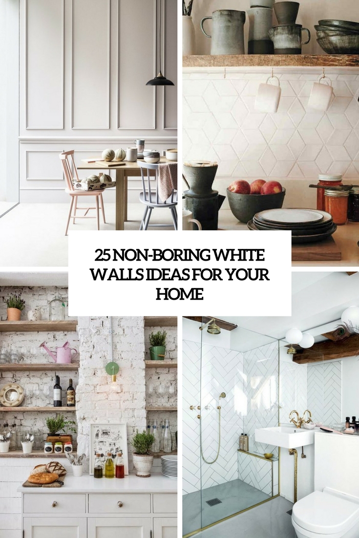 25 Non-Boring White Walls Ideas For Your Home