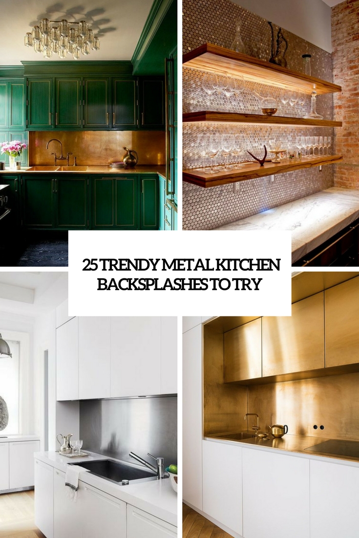 25 Trendy Metal Kitchen Backsplashes To Try