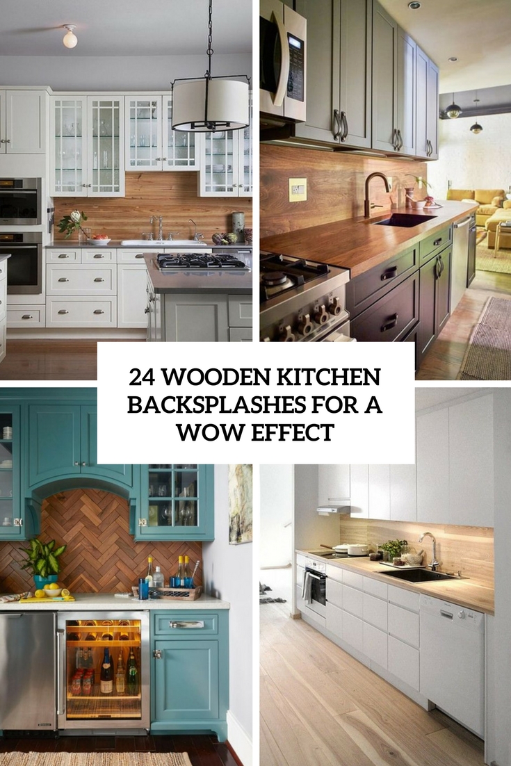 24 Wooden Kitchen Backsplashes For A Wow Effect