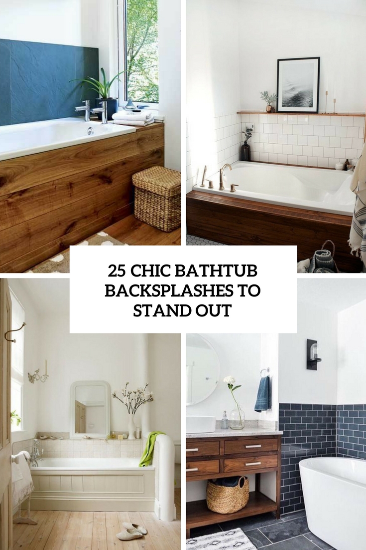 25 Chic Bathtub Backsplashes To Stand Out