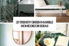 25 trendy green marble home decor ideas cover
