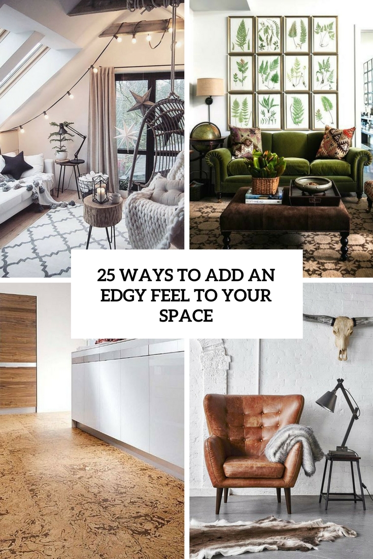 ways to add an edgy feel to your space