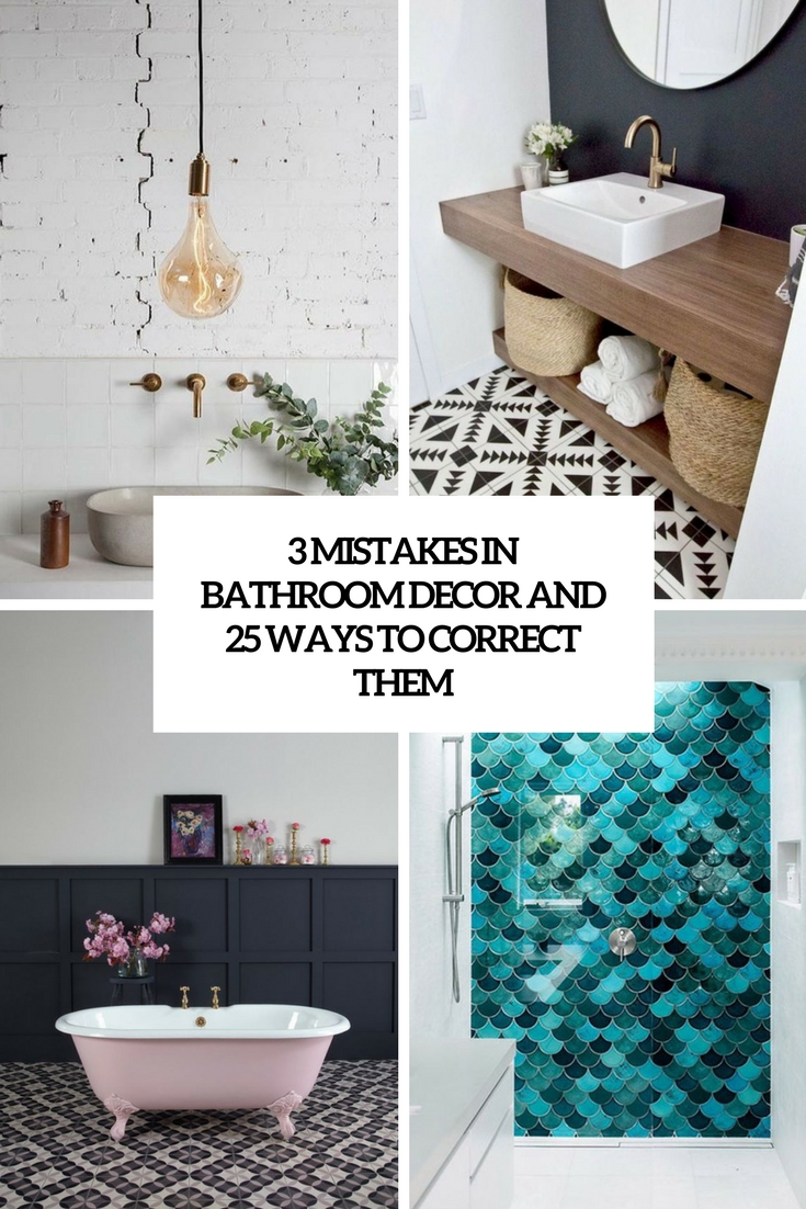 3 Mistakes In Bathroom Decor And 25 Ways To Correct Them