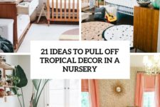 21 ideas to pull off tropical decor in a nursery cover