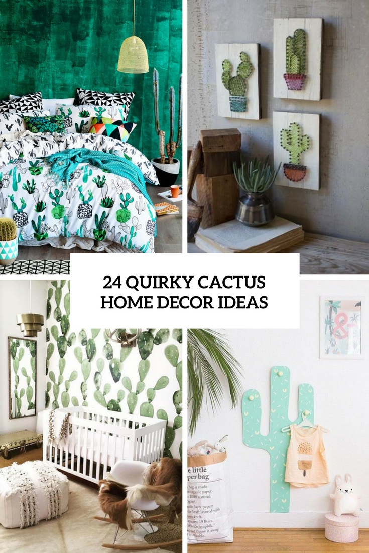 24 Quirky Cactus Home Decor Ideas