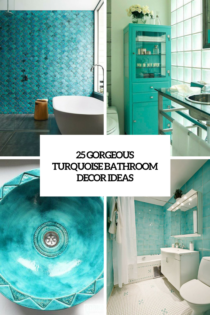 25 Gorgeous Turquoise Bathroom Decor Ideas