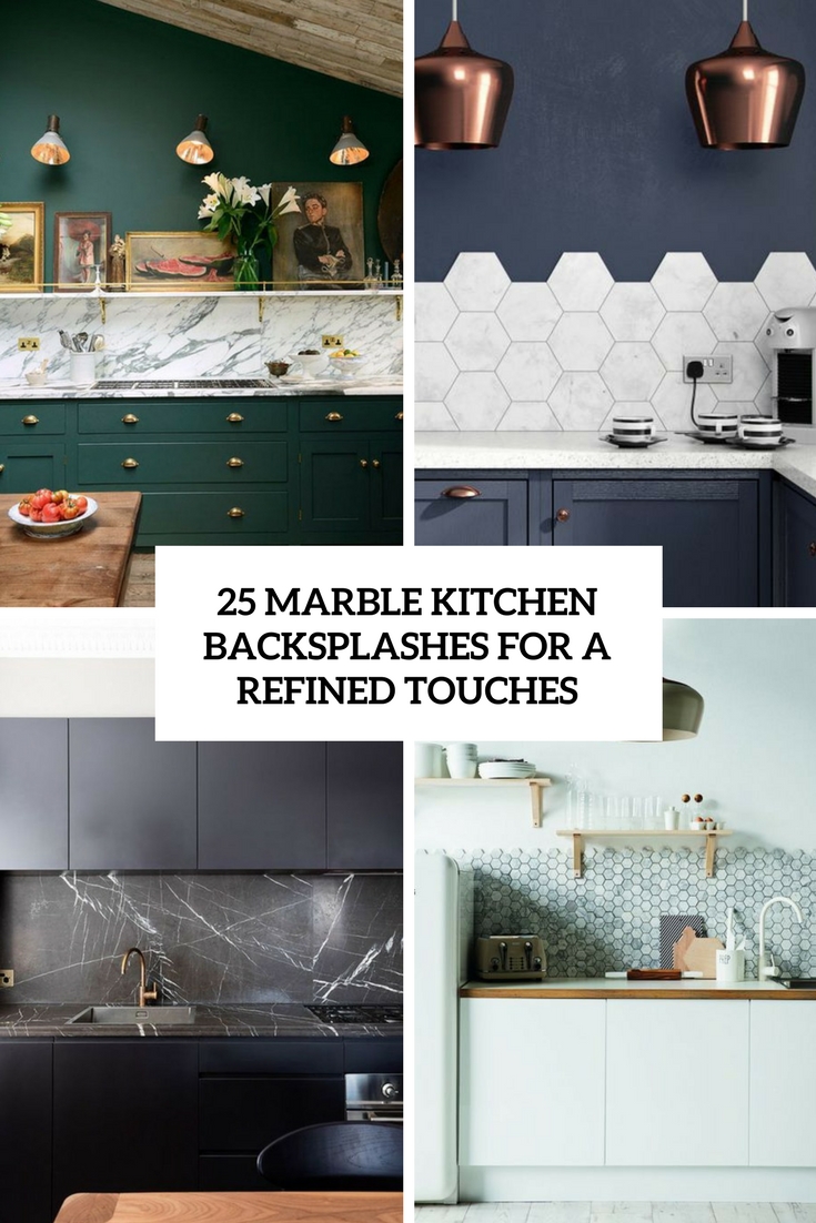 25 Marble Kitchen Backsplashes For A Refined Touch