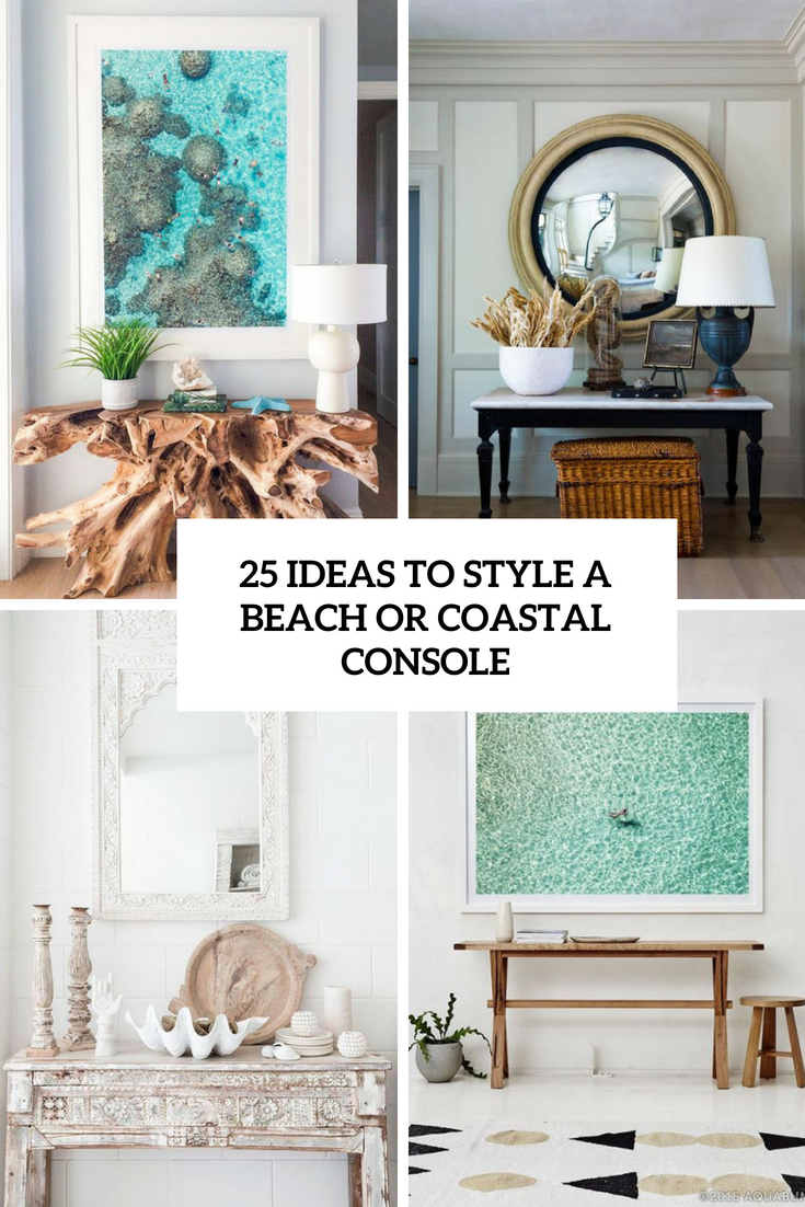 25 Ideas To Style A Beach Or Coastal Console