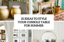 25 ideas to style your console table for summer cover