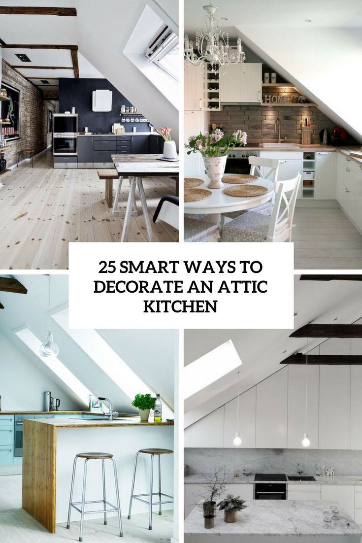 smart ways to decorate an attic kitchen