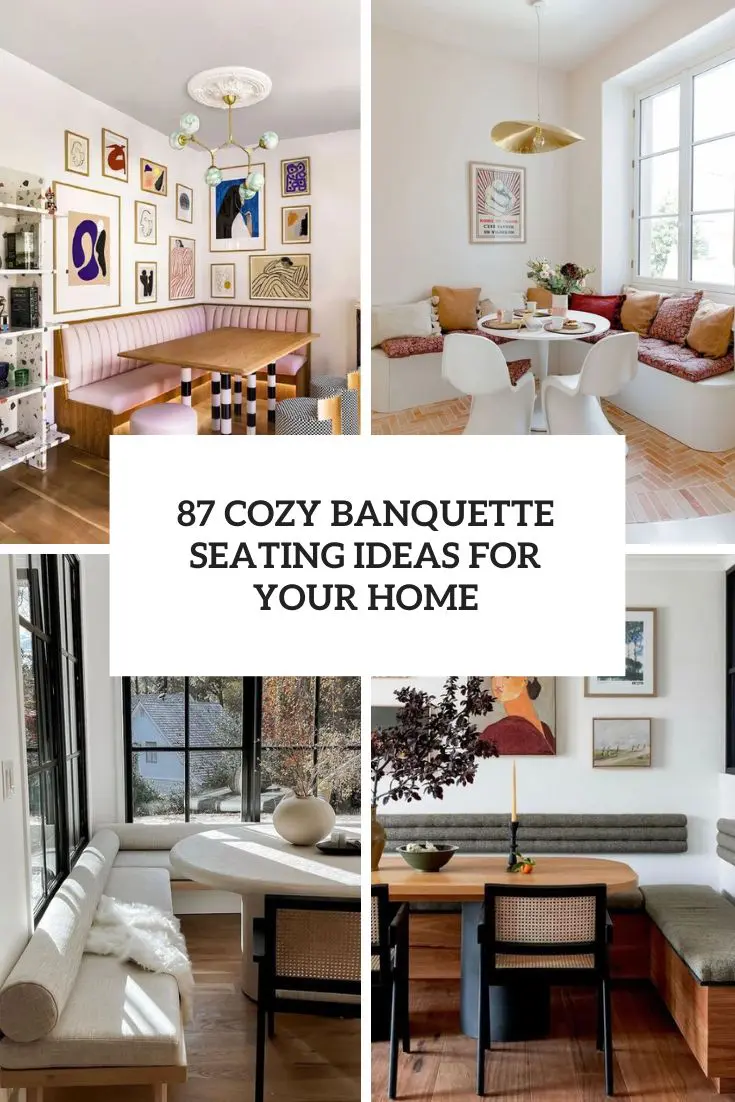 87 Cozy Banquette Seating Ideas For Your Home cover