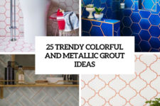 25 trendy colorful and metallic grout ideas cover
