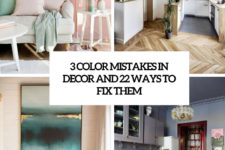 3 color mistakes in decor and 22 ways to fix them cover